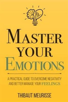 books on how to control your emotions: mastering the art of emotional intelligence